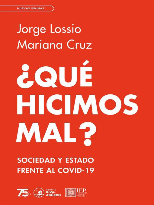 Title details for ¿Qué hicimos mal? Sociedad y estado frente al COVID-19 by Jorge Lossio - Available